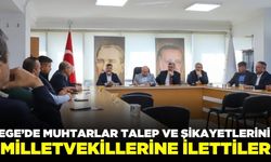 Ege'de muhtarlar sorunlarını Başkanlara iletti!