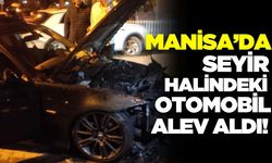 Manisa'da seyir halindeki otomobil alev aldı
