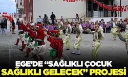 Ege'de ‘sağlıklı çocuk, sağlıklı gelecek’ projesi