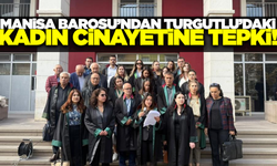 Turgutlu'daki kadın cinayetine Manisa Barosu'ndan tepki!