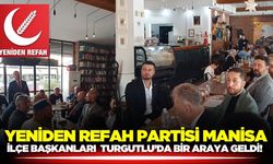 Yeniden Refah Partisi Manisa ilçe Başkanları Turgutlu'da toplandı!