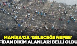 Manisa'da binlerce fidan toprakla buluşacak!