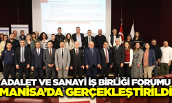 Adalet ve Sanayi İş Birliği Forumu Manisa’da düzenlendi