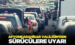 Afyonkarahisar Valiliğin'den uyarı