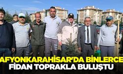 Afyonkarahisar'da fidanlar toprakla buluştu!
