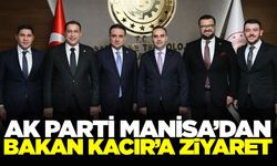 AK Parti Manisa heyetinden Bakan Kacır'a ziyaret