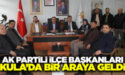 AK Partili İlçe Başkanları Kula’da buluştu