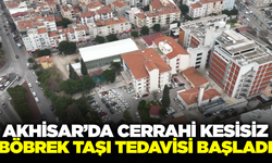 Akhisar'da böbrek taşı tedavisinde yeni dönem