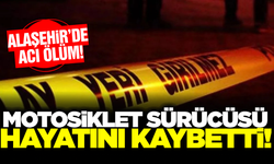 Alaşehir'de motosiklet kazası: 1 ölü