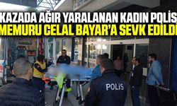 Alaşehir'deki kazada yaralanan kadın polis Manisa'ya sevk edildi