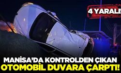 Manisa'da Kontrolden Çıkan Otomobil Duvara Çarptı: 4 Yaralı