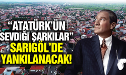 "Atatürk'ün Sevdiği Şarkılar" Sarıgöl'de sanatseverlerle buluşacak!