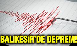 Balıkesir'de korkutan deprem!