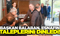Başkan Balaban esnaf ziyaretlerini sürdürüyor!
