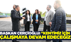 Çerçioğlu, yol çalışmalarını inceledi