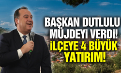 Başkan Dutlulu'dan ilçeye 4 yeni yatırım müjdesi!