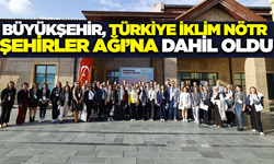 Büyükşehir Belediyesi, Türkiye İklim Nötr Şehirler Ağı’na katıldı