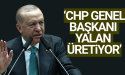 Cumhurbaşkanı Erdoğan: "CHP siyaset namına yalan üretiyor"