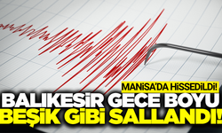 Balıkesir'de gece boyunca korkutan depremler!