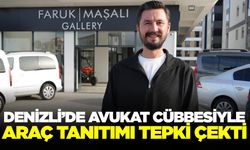 Denizli’de avukat cübbesiyle araç tanıtımı tepki çekti