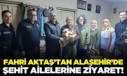 Fahri Aktaş’tan Alaşehir’de Şehit Ailelerine Ziyaret
