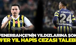 Fenerbahçeli futbolculara 4'er yıla kadar hapis talebi