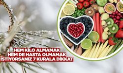 Kış aylarında sağlıklı beslenmek büyük önem taşıyor