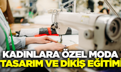 Didim'de kadınlara özel moda tasarım ve dikiş eğitimi başlıyor