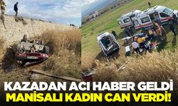 Alaşehir'de iki çocuk annesi kadın kazada hayatını kaybetti!