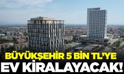 Büyükşehir ev kiralayacak!