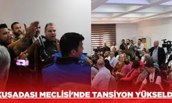 Kuşadası Meclisi'nde söz hakkı tartışması