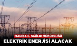 Manisa İl Sağlık Müdürlüğü Elektrik Enerjisi Satın Alacak