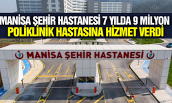 Manisa Şehir Hastanesi 9,6 milyon hastaya şifa oldu