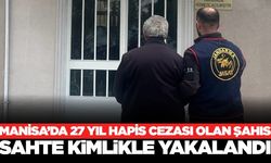 Manisa'da 27 yıl hapis cezası bulunan şahıs yakalandı