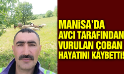 Manisa'da avcının vurduğu 3 çocuk babası can verdi!