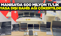 Manisa’da Dev Yasa Dışı Bahis Operasyonu: 5 Tutuklama, 600 Milyon TL'lik İşlem Hacmi
