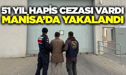 Manisa'da jandarma 51 yıl hapis cezası olan hükümlüyü yakaladı