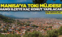 Manisa'da sosyal konut projesi hangi ilçelerde yapılacak?