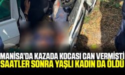 Manisa'daki kazada ağır yaralanan yaşlı kadın can verdi