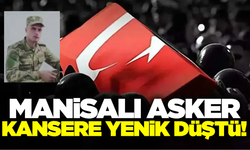 Manisalı genç asker hayatını kaybetti!