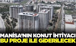 Manisa'da vatandaşın konut ihtiyacını giderecek proje