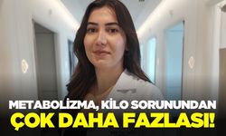Uzmanından metabolizma hakkında bilgilendirme!