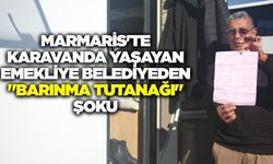 Muğla'da karavanda yaşayan emekliye şok