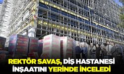 Rektör Savaş, yatırımları yerinde inceledi