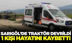 Sarıgöl'de traktör kazası: 1 kişi can verdi