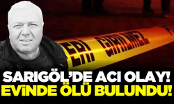 Sarıgöl'ü yasa boğan ölüm! Evinde cansız bedeni bulundu