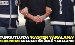 Turgutlu'da 'Kasten Yaralama' Hükümlüsü Yakalandı