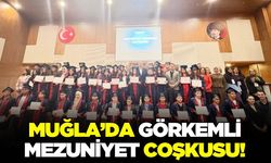 Muğla'da mezuniyet coşkusu!