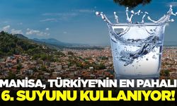 Türkiye'nin en pahalı 6. suyu Manisalıların cebini yakıyor!