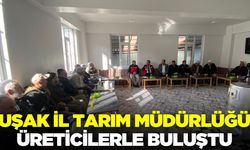 Uşak İl Tarım Müdürlüğü üreticilerle buluştu